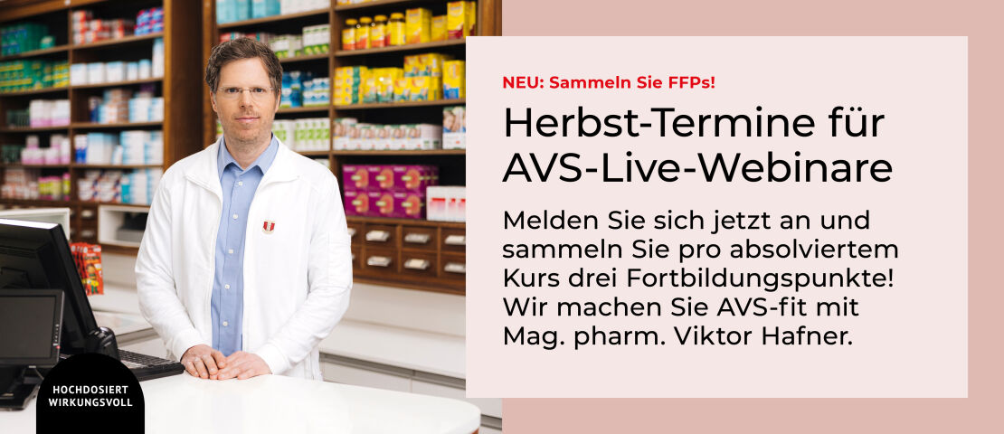 AVS-Live-Webinare: Neue Termine im Herbst 2024 - Mit den Live-Webinaren bieten wir allen AVS-Apotheken eine neue Möglichkeit, Ihre Mitarbeiter:innen – ohne Reiseaufwand und ohne Gesundheitsrisiko – AVS-fit zu machen. Die AVS-Webinare sind approbiert durch die Österreichische Apothekerkammer.